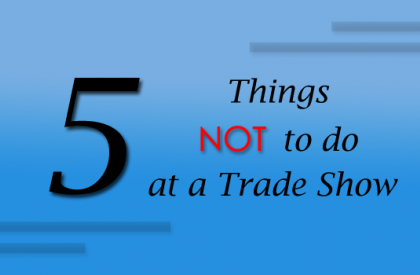 5 Things to NOT do at a Trade Show